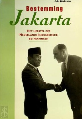 Bestemming Jakarta : het herstel der Nederlands-Indonesische betrekkingen