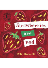 Strawberries are red  (odkaz v elektronickém katalogu)