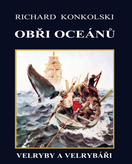 Obři oceánů :velryby a velrybáři