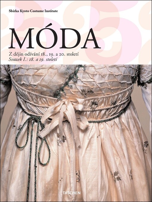 Móda :z dějin odívání 18., 19. a 20. století : sbírka Kyoto Costume Institute