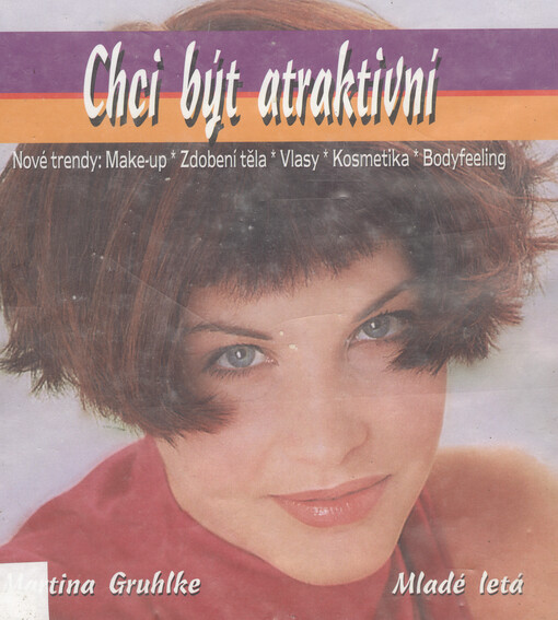 Chci být atraktivní :make-up, zdobení těla, vlasy, kosmetika, bodyfeeling