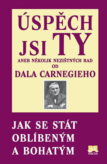 Úspěch jsi ty, nebo, Několik nezištných rad podle Dala Carnegieho :jak se stát oblíbeným a bohatým