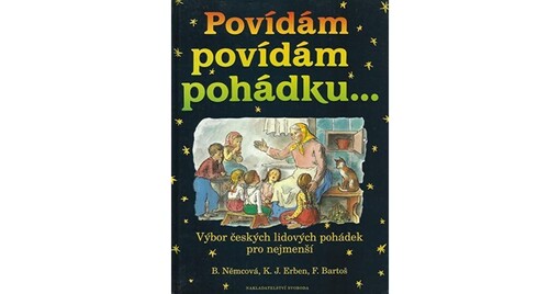 Povídám, povídám pohádku... : [Výbor českých lidových pohádek pro nejmenší]