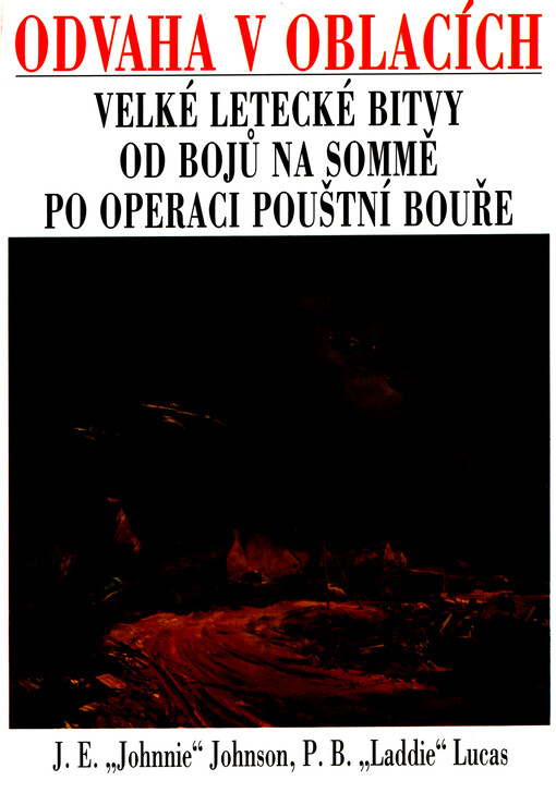 Odvaha v oblacích : velké letecké bitvy od bojů na Sommě po operaci Pouštní bouře