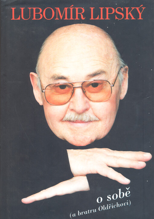 Lubomír Lipský o sobě (a bratru Oldřichovi): hra vzpomínek
