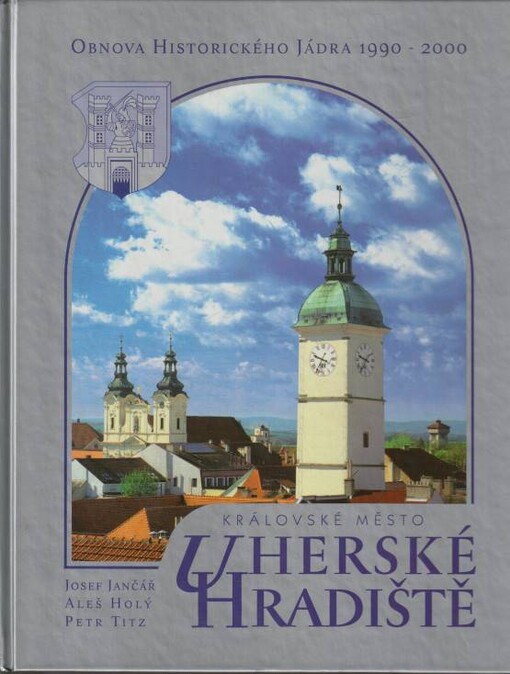 Královské město Uherské Hradiště :obnova historického jádra 1990-2000