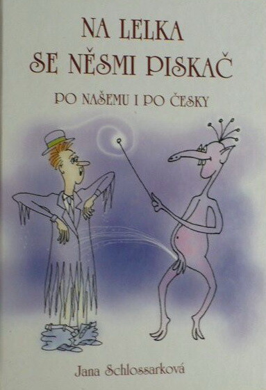 Na lelka se něsmi piskač :po našemu i po česky