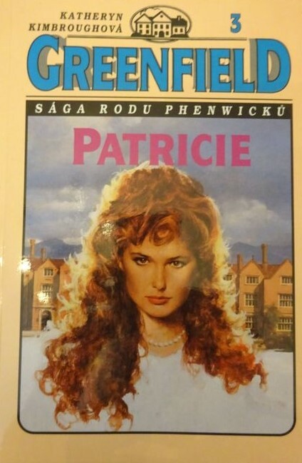 Greenfield : [sága rodu Phenwicků]. 3, Patricie
