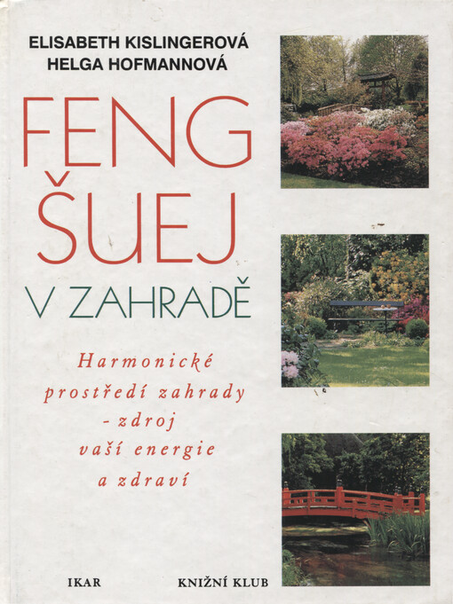 Feng-šuej v zahradě : harmonické prostředí zahrady - zdroj vaší energie a zdraví
