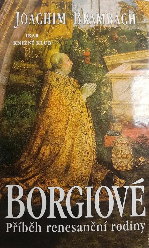 Borgiové :příběh renesanční rodiny