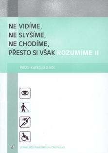 Nevidíme, neslyšíme, nechodíme, přesto si však rozumíme