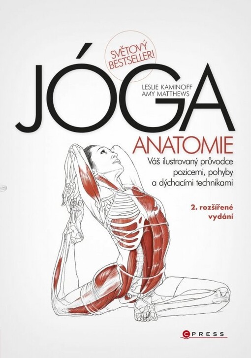 Jóga - anatomie :[váš ilustrovaný průvodce pozicemi, pohyby a dýchacími technikami]