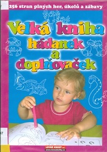 Velká kniha hádanek a doplňovaček : 256 stran plných her, úkolů a zábavy