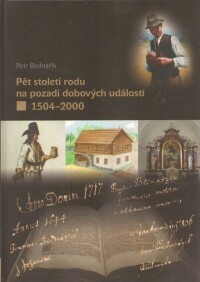 Pět století rodu na pozadí dobových událostí :1504-2000