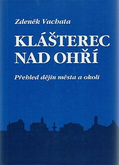 Klášterec nad Ohří :přehled dějin města a okolí