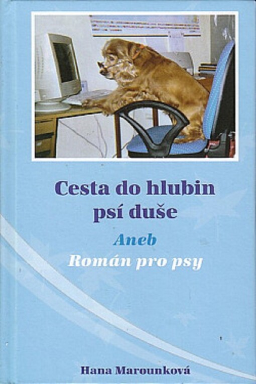 Cesta do hlubin psí duše, aneb, Román pro psy