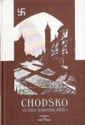 Chodsko ve stínu hákového kříže :sborník, 1. díl