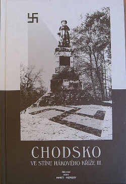 Chodsko ve stínu hákového kříže :sborník, 3. díl