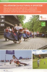 Valašskem za kulturou a sportemWallachia culture and sport = Durch die Wallachei zum Kultur- und Sportangebot = Kultura i sport na Morawskiej Wołoszczyżnie