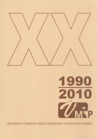 XX. výročí založení Sdružení VU MSP :1990-2010 : Galerie Panský dům, Uherský Brod, 15. října - 15. listopadu 2010