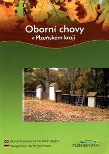 Oborní chovy v Plzeňském kraji =: Game preserves of the Pilsen region = Wildgehege der Region Pilsen