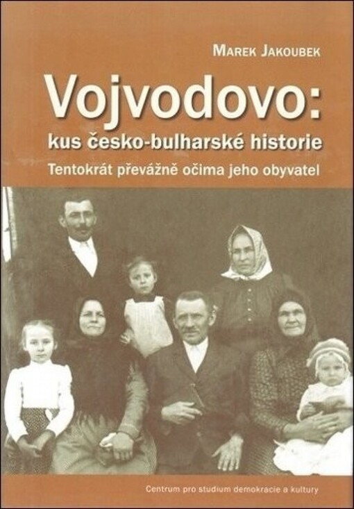 Vojvodovo: kus česko-bulharské historie :tentokrát převážně očima jeho obyvatel