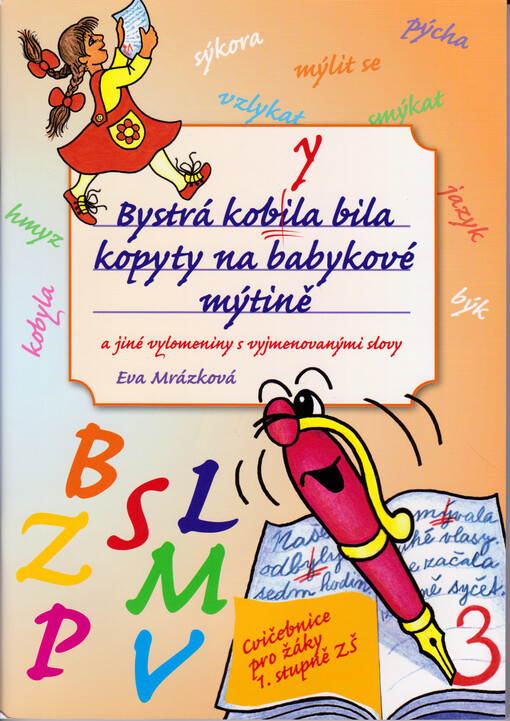 Bystrá kobyla bila kopyty na babykové mýtině :a jiné vylomeniny s vyjmenovanými slovy