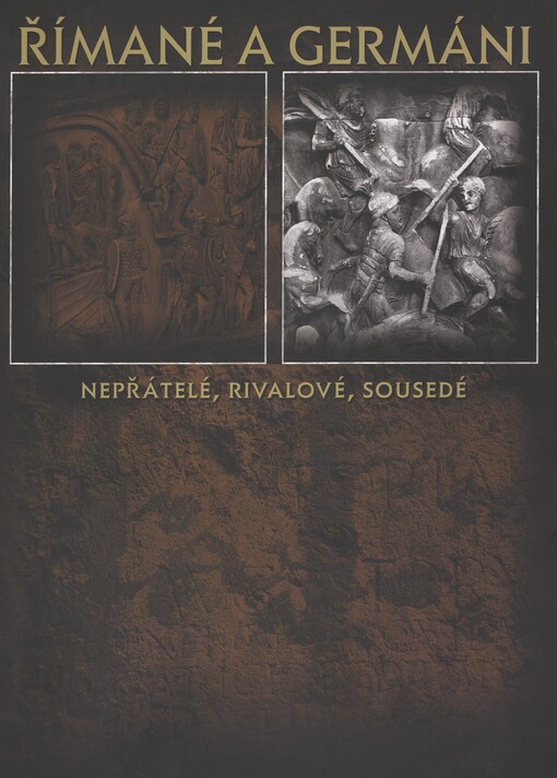 Římané a Germáni: [nepřátelé, rivalové, sousedé