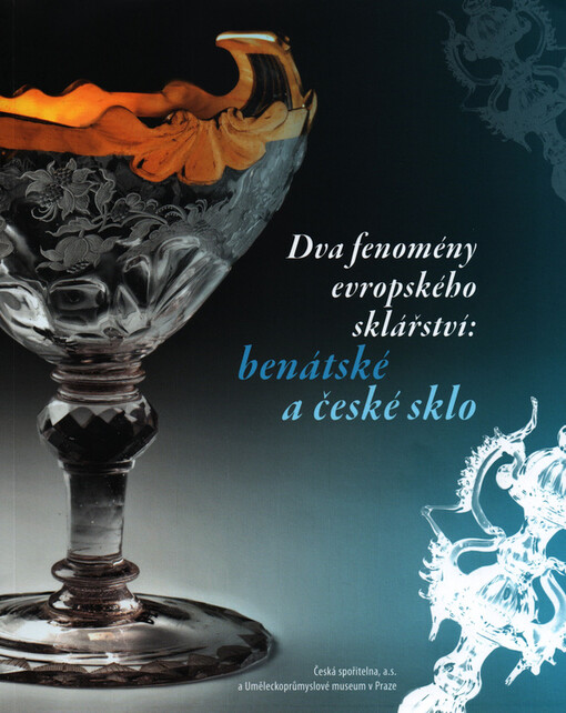 Dva fenomény evropského sklářství: benátské a české sklo