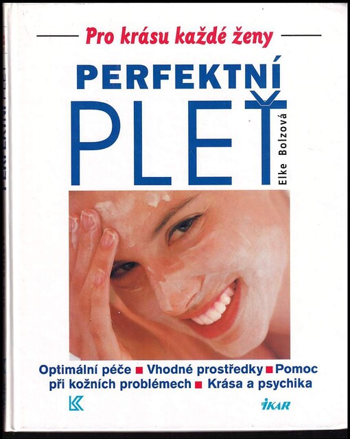 Perfektní pleť : optimální péče, vhodné prostředky, pomoc při kožních problémech, krása a psychika
