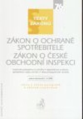 Zákon o ochraně spotřebitele ; Zákon o české obchodní inspekci ; Zákon o pojišťovnictví ; Zákon o pojistné smlouvě : právní stav ke dni 1. ledna 2007
