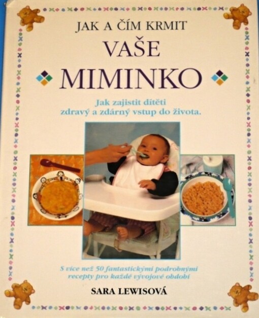 Jak a čím krmit vaše miminko : jak zajistit dítěti zdravý a zdárný vstup do života.