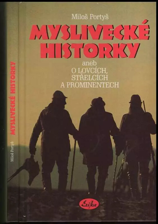 Myslivecké historky, aneb, O lovcích, střelcích a prominentech