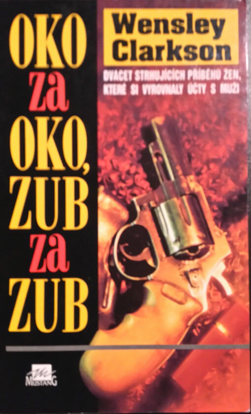 Oko za oko, zub za zub: [dvacet strhujících příběhů žen, které si vyrovnaly účty s muži]
