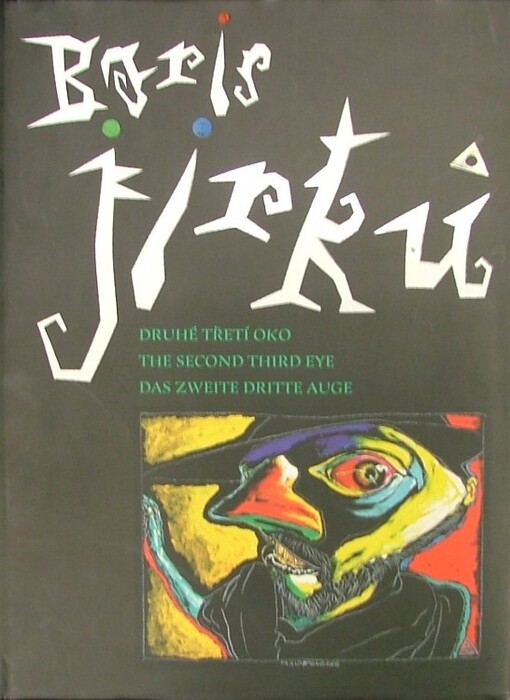 Boris Jirků : druhé třetí oko = the second third eye = das zweite dritte Auge