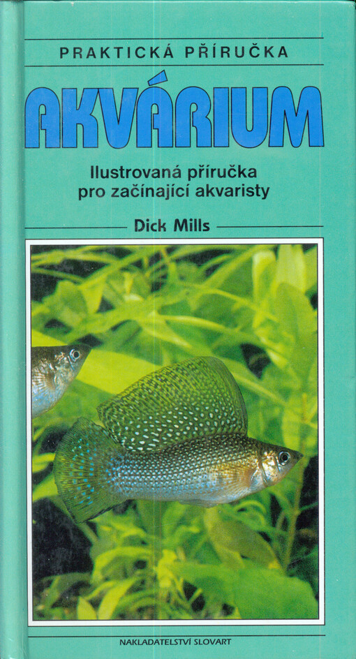 Akvárium : ilustrovaná příručka pro začínající akvaristy