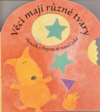Věci mají různé tvary : Honzík s Pepou tě naučí jaké /