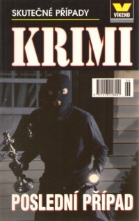 Poslední případ : skutečné kriminální případy /