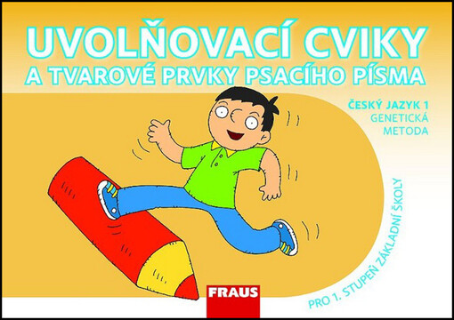 Uvolňovací cviky a tvarové prvky psacího písma : český jazyk 1 - genetická metoda : pro 1. ročník ZŠ