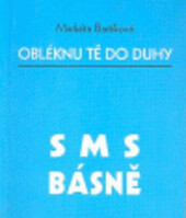 Obléknu tě do duhy : SMS básně