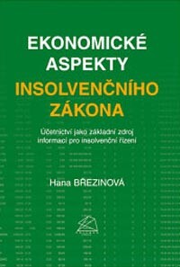 Ekonomické aspekty insolvenčního zákona : účetnictví jako základní zdroj informací pro insolvenční řízení