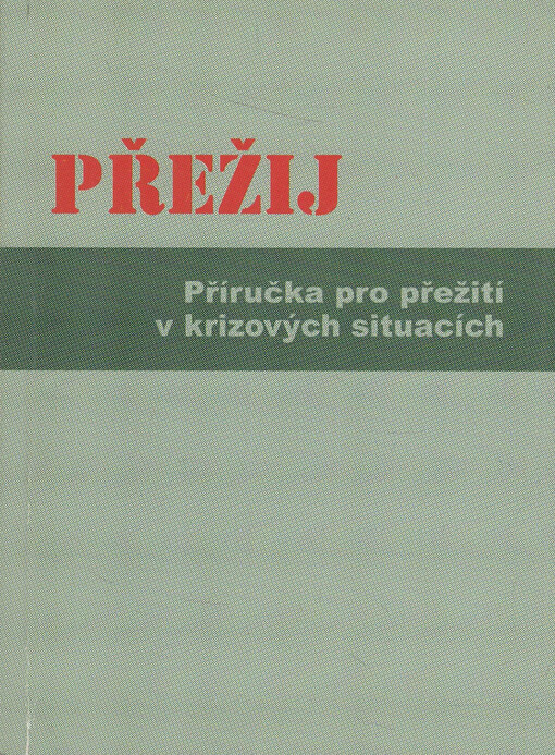 Přežij : příručka pro přežití v krizových situacích