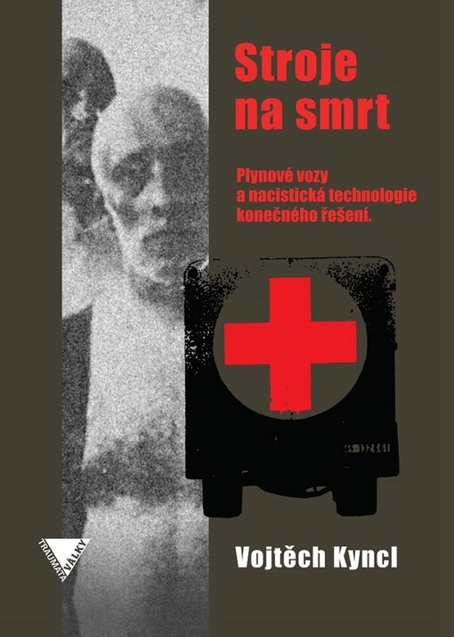 Stroje na smrt : plynové vozy a nacistická technologie konečného řešení