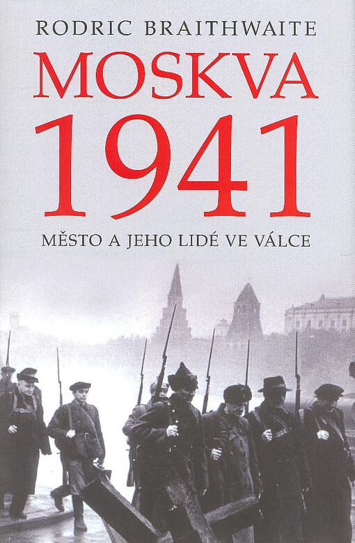 Moskva 1941 : město a jeho lidé ve válce