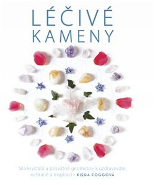 Léčivé kameny : sto dvacet pět kamenů pro vaši pohodu : charakteristické znaky, účinek, použití