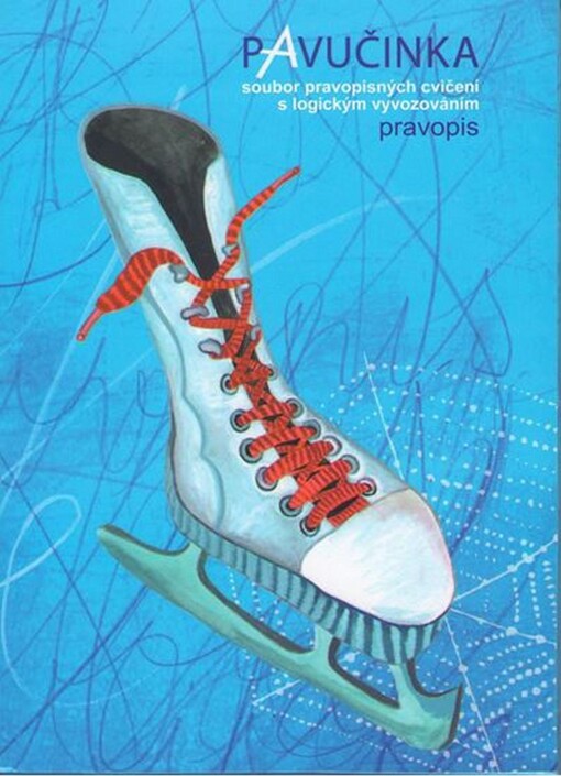 Pavučinka : [soubor pravopisných cvičení s logickým vyvozováním]. Pravopis