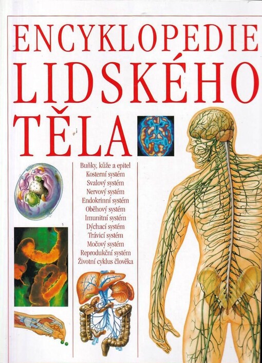 Encyklopedie lidského těla :ilustrovaný průvodce jeho stavbou, funkcí a některými poruchami