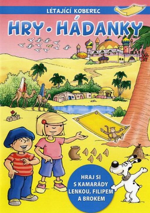 Létající koberec :hry, hádanky : [hraj si s kamarády Lenkou, Filipem a Brokem
