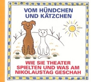 Vom Hündchen und Kätzchen. Wie sie Theater spielten und was am Nikolaustag geschah, Wie sie Theater spielten und was am Nikolaustag geschah