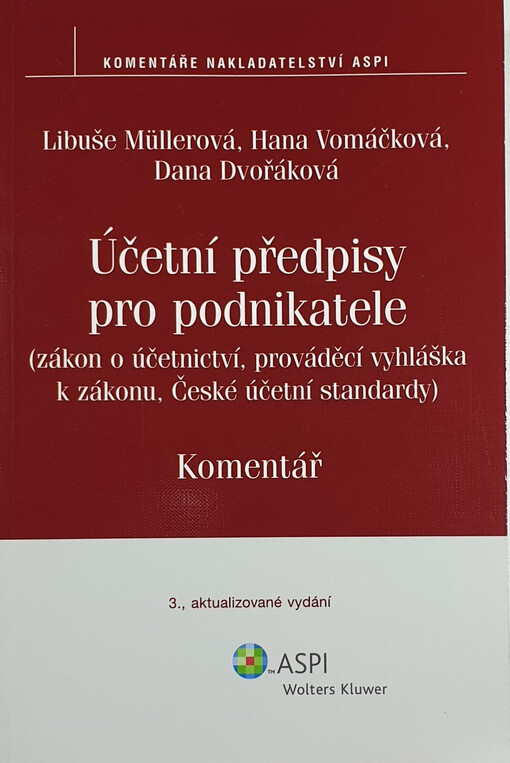 Účetní předpisy pro podnikatele : (zákon o účetnictví, prováděcí vyhláška k zákonu, České účetní standardy) : s komentářem